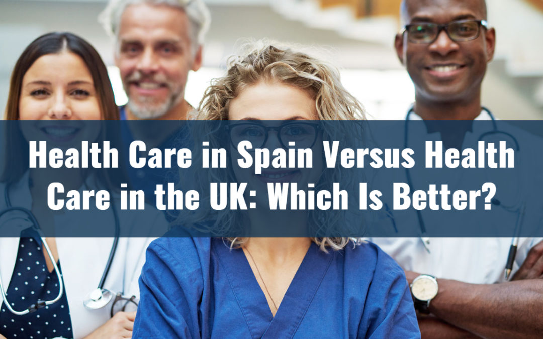 Health Care in Spain Versus Health Care in the UK: Which Is Better?