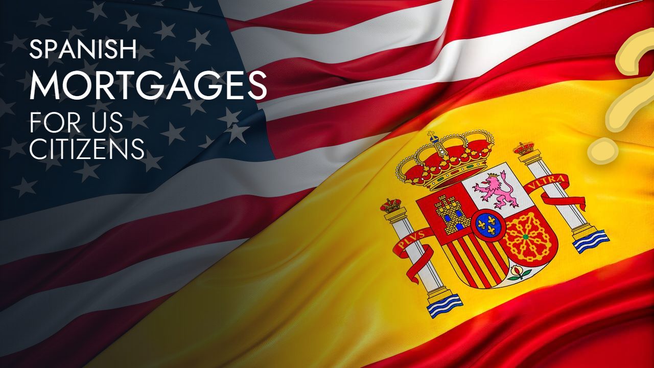 Spanish Mortgages for US Citizens