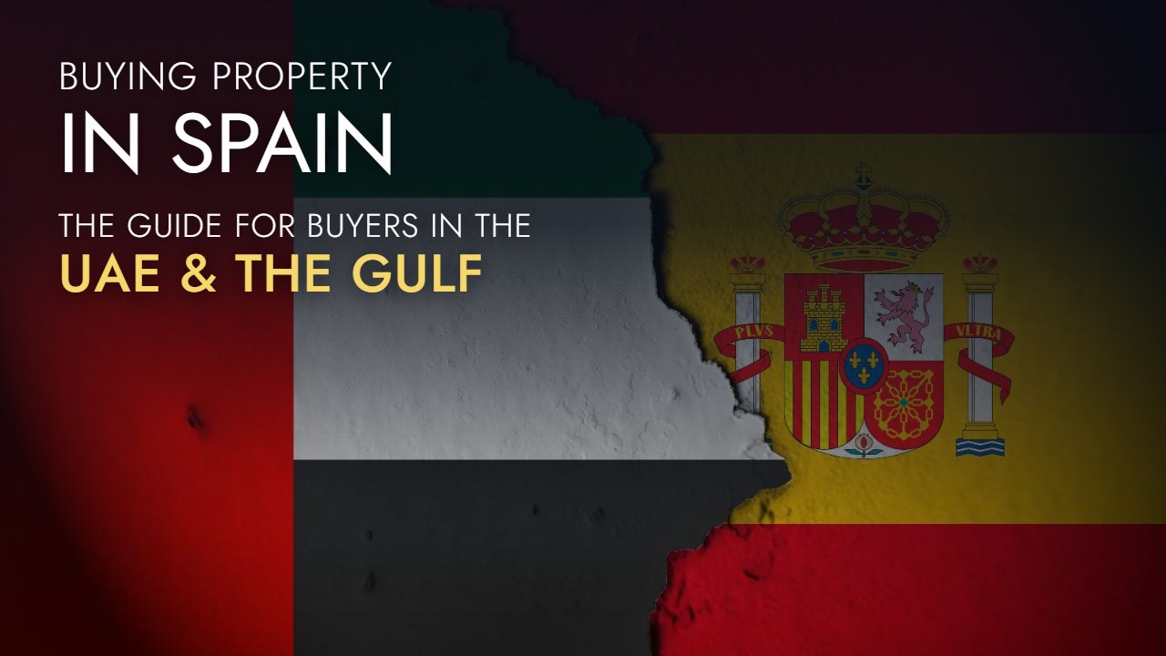 Buying property in Spain, the guide for buyers in the UAE and the Gulf