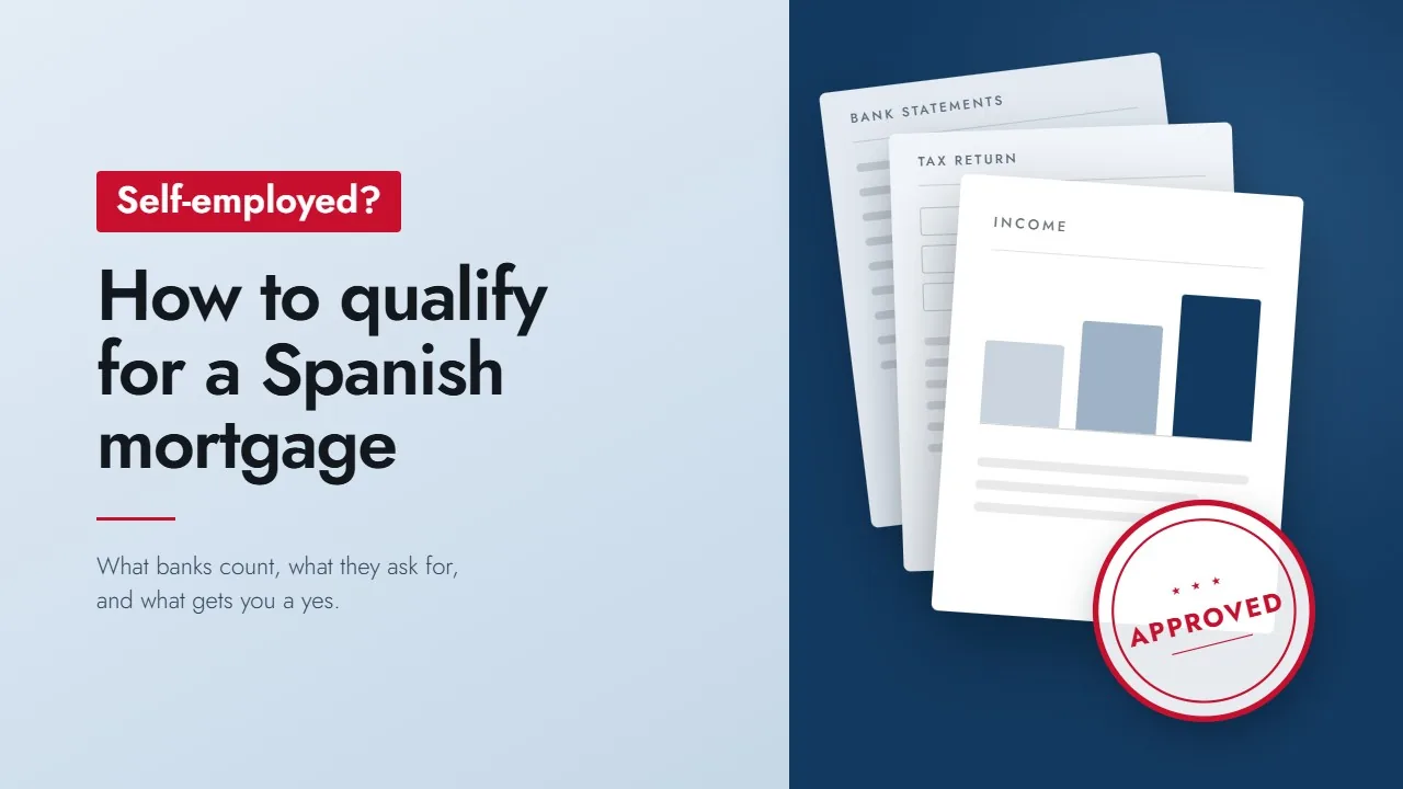 Title card reading Self-employed? How to qualify for a Spanish mortgage, beside income, tax and bank documents